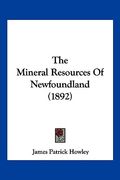 the mineral resources of newfoundland (1892)