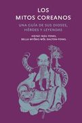 Los Mitos Coreanos: Una Guía de sus Dioses, Héroes y Leyendas