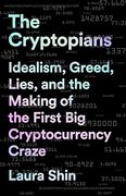 The Cryptopians: Idealism, Greed, Lies, and the Making of the First big Cryptocurrency Craze (en Inglés)