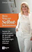 Mein weg zur Selbstbestimmung: Nutzen sie Lebensphasen als Sprungbrett für Positive Veränderungen und Neue Chancen (en Alemán)