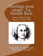Florilege Pour Piano - la Famille Bach: Jean-Sebastien Bach et ses Fils (in French)
