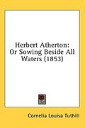 herbert atherton: or sowing beside all waters (1853)