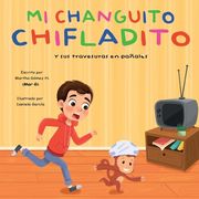 Mi changuito chifladito: Y sus travesuras en pañales (in Spanish)