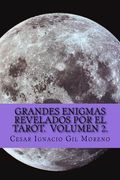 Grandes Enigmas revelados por el Tarot. Volumen 2.