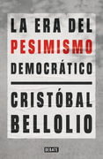 La era del pesimismo democrático