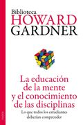 La Educación de la Mente y el Conocimiento de las Disciplinas: Lo que Todos los Estudiantes Deberían Comprender