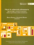Hacia la soberanía alimentaria. Agroecología y comercio asociativo desde experiencias andino-amazónicas