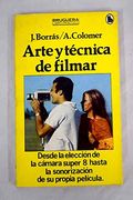 Arte y Técnica de Filmar Desde la Elección de la Cámara Super 8 a la Sonorización de su Película,