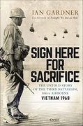Sign Here for Sacrifice: The Untold Story of the Third Battalion, 506Th Airborne, Vietnam 1968 (en Inglés)