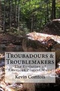 Troubadours & Troublemakers: The Evolution of American Protest Music (en Inglés)