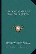 leading cases in the bible (1905) (en Inglés)