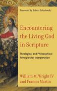 Encountering the Living god in Scripture: Theological and Philosophical Principles for Interpretation (en Inglés)