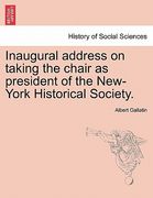 inaugural address on taking the chair as president of the new-york historical society.