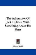 the adventures of jack holiday, with something about his sister (en Inglés)