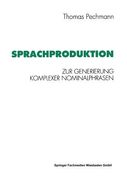 Sprachproduktion: Zur Generierung Komplexer Nominalphrasen (en Alemán)