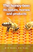 The honey-bee: its nature, homes and products (en Inglés)