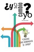 Y si Cambio Yo?  Coaching Como Herramienta de Cambio