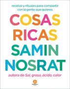 Cosas ricas. Recetas y rituales para compartir con la gente que quieres (in Spanish)