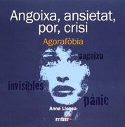 Angoixa, Ansietat, Por, Crisi. Agorafòbia (en Catalán)