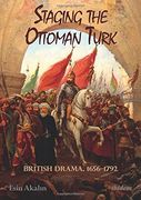 Staging the Ottoman Turk: British Drama, 1656–1792