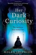 Her Dark Curiosity (Madmans Daughter Trilogy 2)