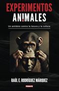 Experimentos Animales: Un Antídoto Contra la Locura y la Cultura