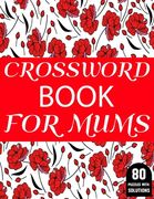 Crossword Book For Mums: Amazing Large Print Mum's 2021 Challenging Crossword Brain Game Book For Puzzle Lovers Senior Women With Supply Of 80 (en Inglés)