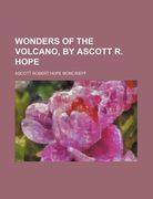 wonders of the volcano, by ascott r. hope (en Inglés)