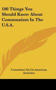 100 things you should know about communism in the u.s.a. (en Inglés)