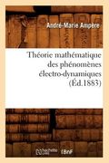 Théorie Mathématique Des Phénomènes Électro-Dynamiques (Éd.1883) (en Francés)