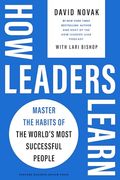 How Leaders Learn: Master the Habits of the World's Most Successful People (en Inglés)