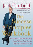 The Success Principles Workbook: An Action Plan for Getting From Where you are to Where you Want to be (en Inglés)