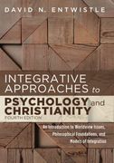 Integrative Approaches to Psychology and Christianity, 4th Edition: An Introduction to Worldview Issues, Philosophical Foundations, and Models of Integration