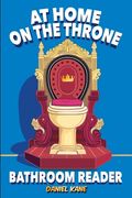 At Home On The Throne Bathroom Reader, A Trivia Book for Adults & Teens: 1,028 Funny, Engrossing, Useless & Interesting Facts About Science, History, (en Inglés)