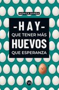 Hay que Tener más Huevos que Esperanza