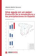 Una Aguja en un Pajar: Evolucion de la Temperatura y las Precipit Aciones en España