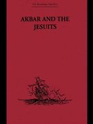 Akbar and the Jesuits: An Account of the Jesuit Missions to the Court of Akbar (Broadway Travellers) (en Inglés)