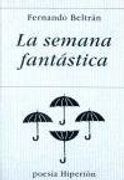 La Semana Fantastica (poesia Hiperion) (spanish Edition)