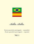 Bíblia. Biblia: Texto Paralelo Português - Espanhol. Texto Paralelo Portugués - Español: Volume 1 (in Portuguese)
