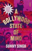 A Bollywood State of Mind: A Journey Into the World's Biggest Cinema
