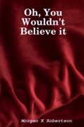Oh, you Wouldn't Believe it (en Inglés)