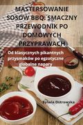 Mastersowanie Sosów BBQ: Smaczny Przewodnik Po Domowych Przyprawach (en Polaco)