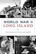 World war ii Long Island: The Homefront in Nassau and Suffolk (Military) (en Inglés)
