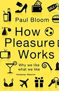 how pleasure works: why we like what we like (en Inglés)