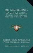 mr. blackburne's games at chess: selected, annotated and arranged by himself (1899) (en Inglés)