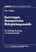 Bootstrappen Ökonometrischer Mehrgleichungsmodelle: Die Rückwärtige Berechnung von Prognoseintervallen (en Alemán)