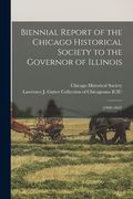 Biennial Report of the Chicago Historical Society to the Governor of Illinois: [1860-1862] (en Inglés)