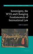 Sovereignty, the wto and Changing Fundamentals of International law (Hersch Lauterpacht Memorial Lectures) (en Inglés)