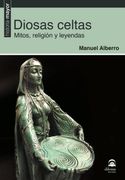 Diosas Celtas. Mitos, Religión y Leyendas