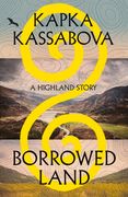 Borrowed Land. A Highland Story